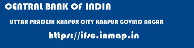 CENTRAL BANK OF INDIA  UTTAR PRADESH KANPUR CITY KANPUR GOVIND NAGAR  ifsc code